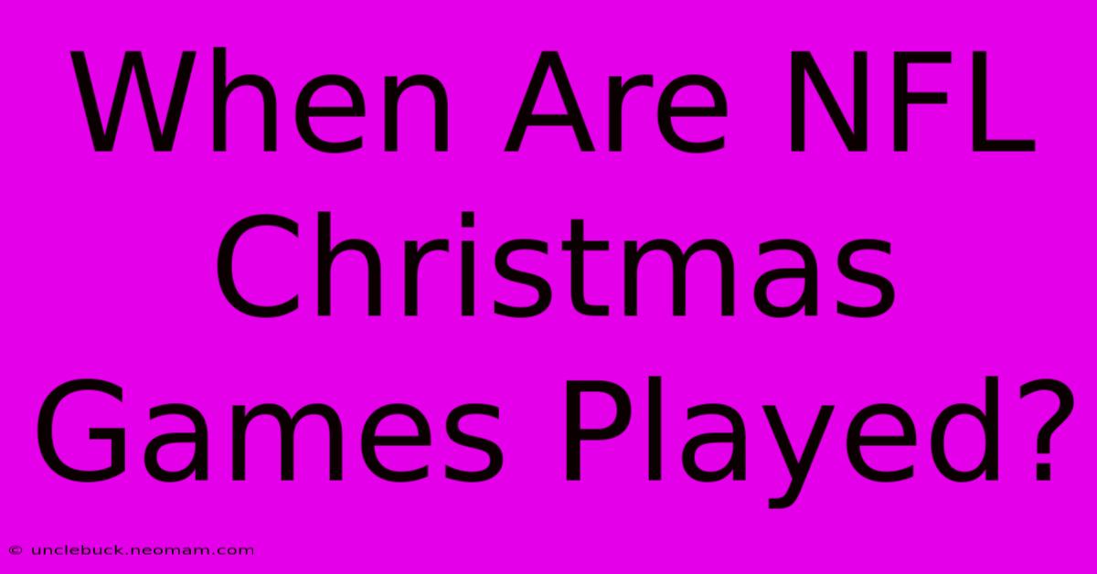 When Are NFL Christmas Games Played?