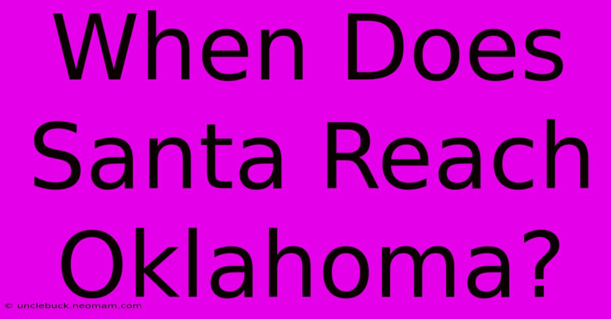 When Does Santa Reach Oklahoma?