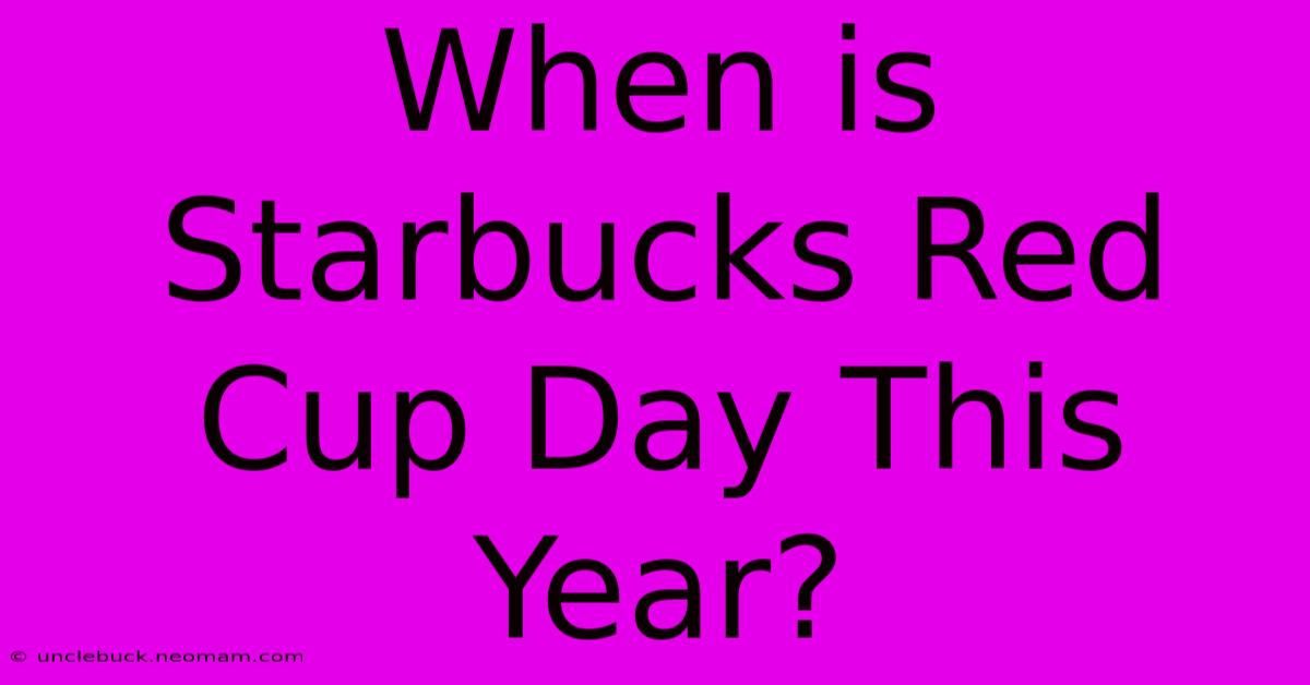 When Is Starbucks Red Cup Day This Year?