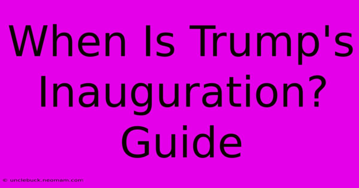 When Is Trump's Inauguration? Guide