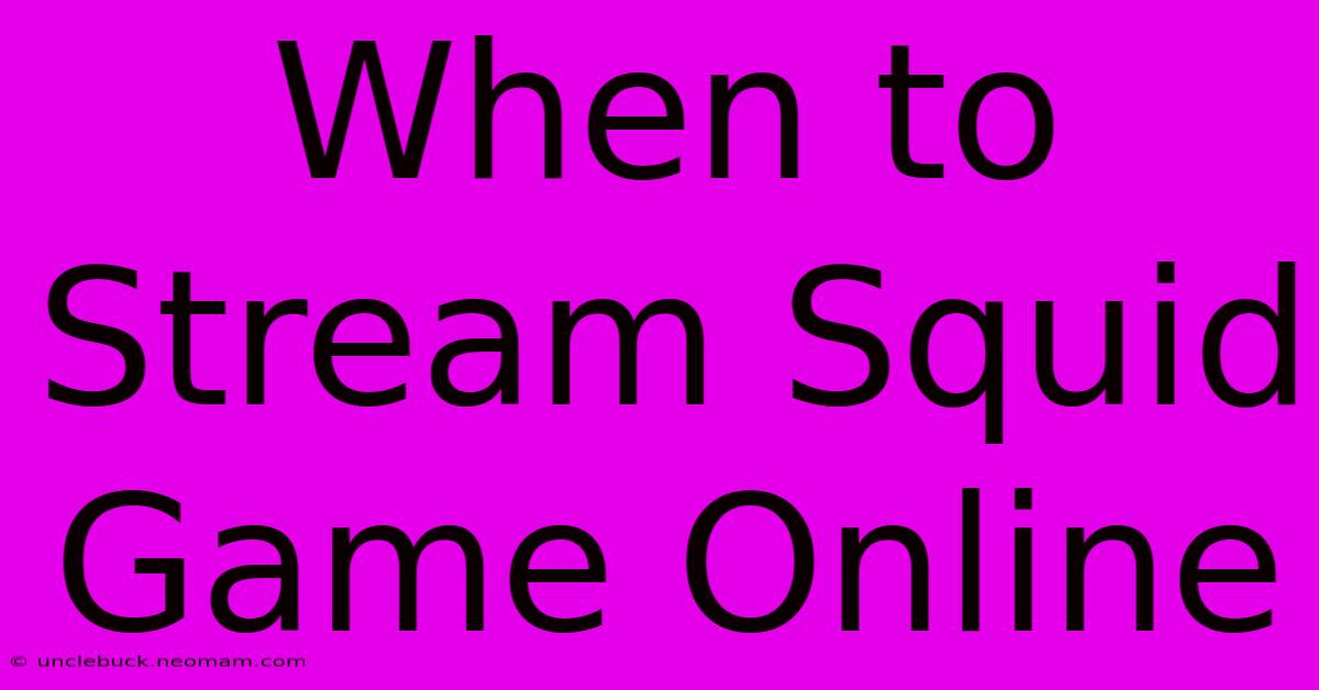 When To Stream Squid Game Online