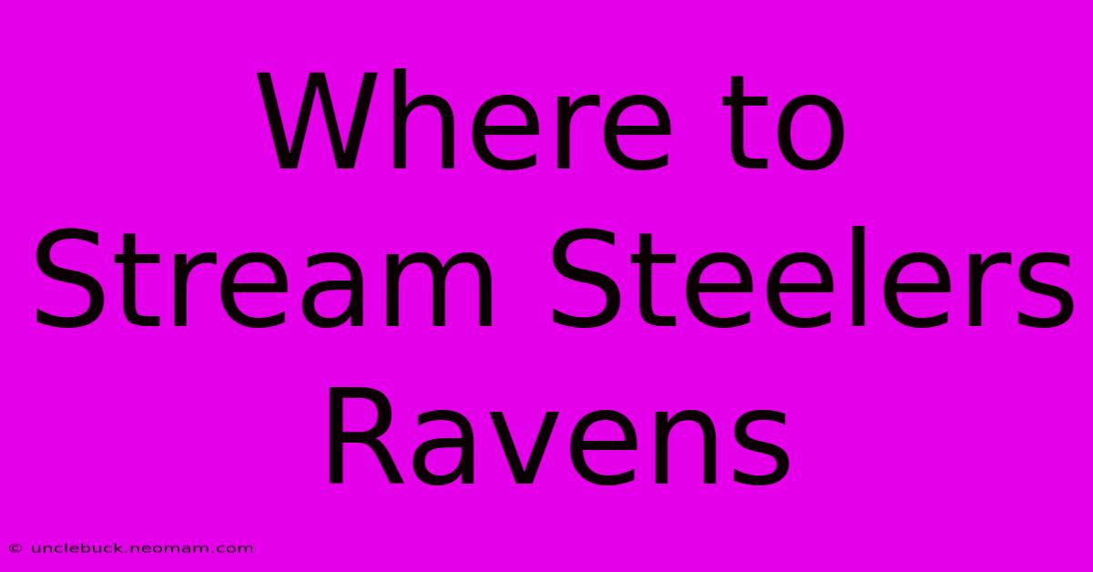 Where To Stream Steelers Ravens