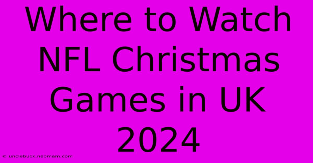 Where To Watch NFL Christmas Games In UK 2024