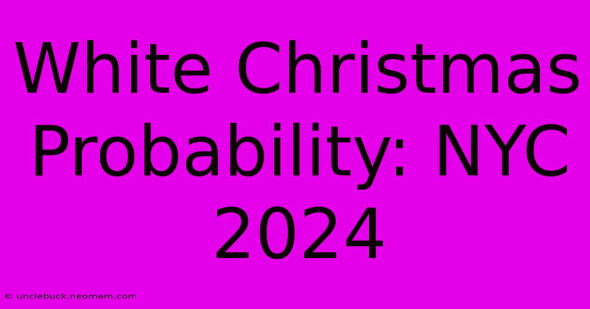 White Christmas Probability: NYC 2024