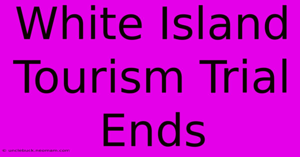 White Island Tourism Trial Ends