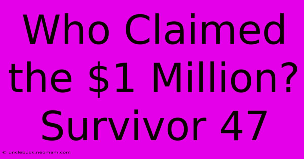 Who Claimed The $1 Million? Survivor 47