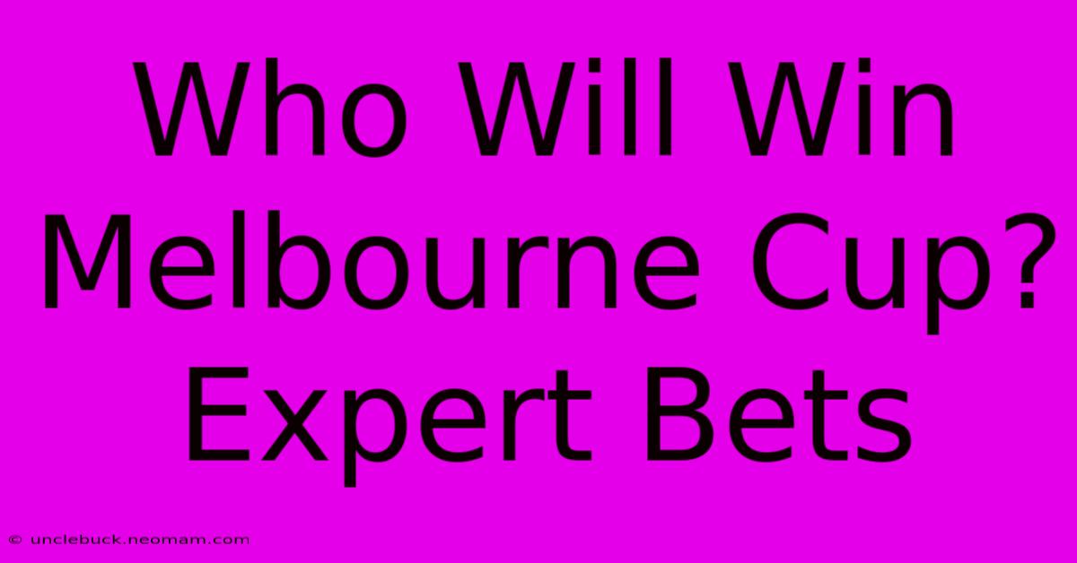 Who Will Win Melbourne Cup? Expert Bets 