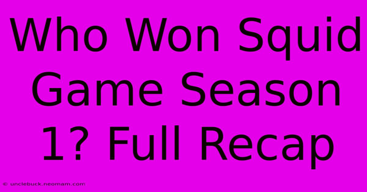 Who Won Squid Game Season 1? Full Recap