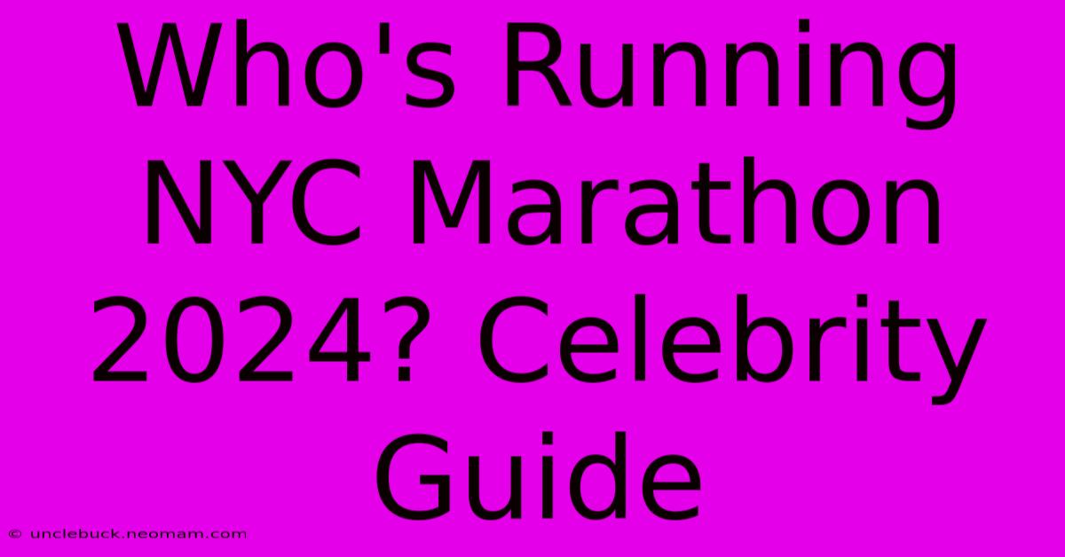 Who's Running NYC Marathon 2024? Celebrity Guide