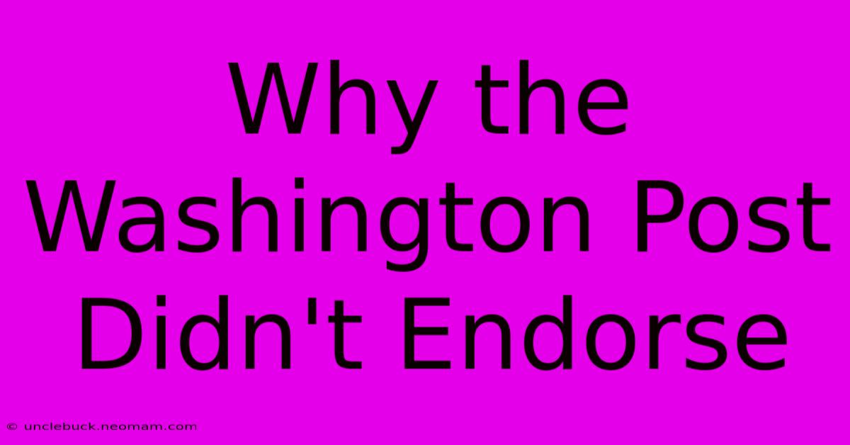 Why The Washington Post Didn't Endorse