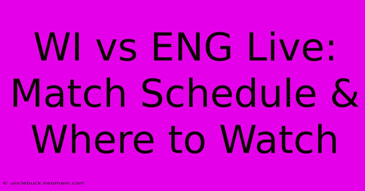 WI Vs ENG Live: Match Schedule & Where To Watch