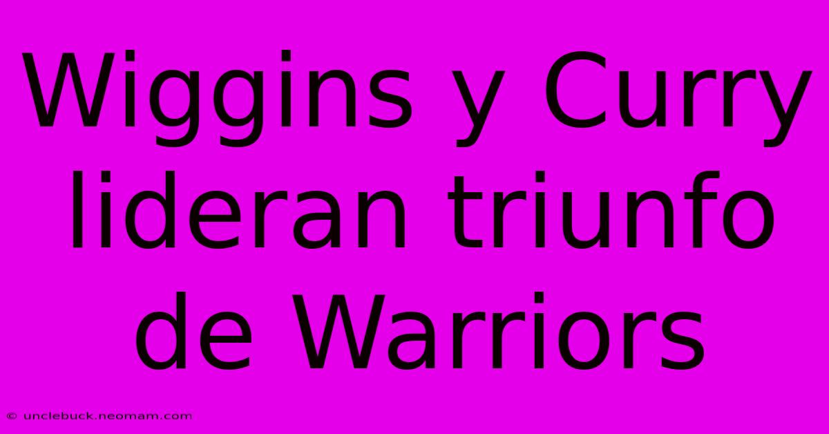 Wiggins Y Curry Lideran Triunfo De Warriors