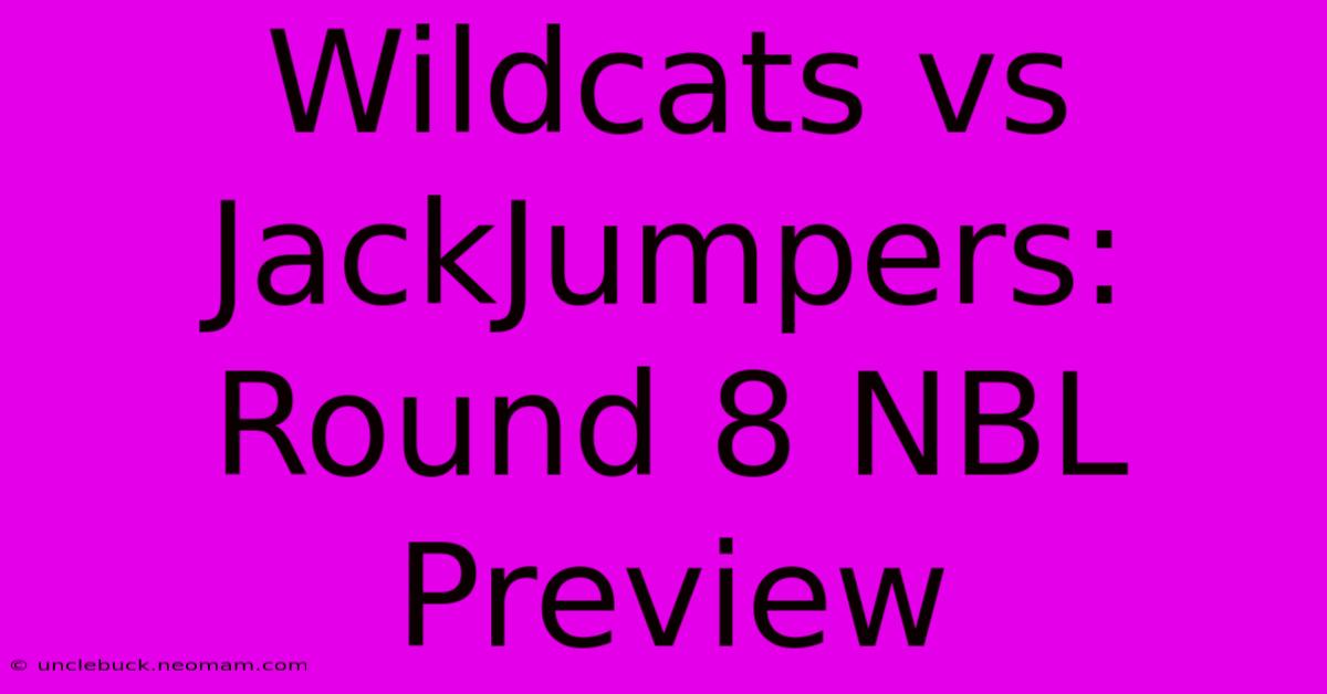 Wildcats Vs JackJumpers: Round 8 NBL Preview