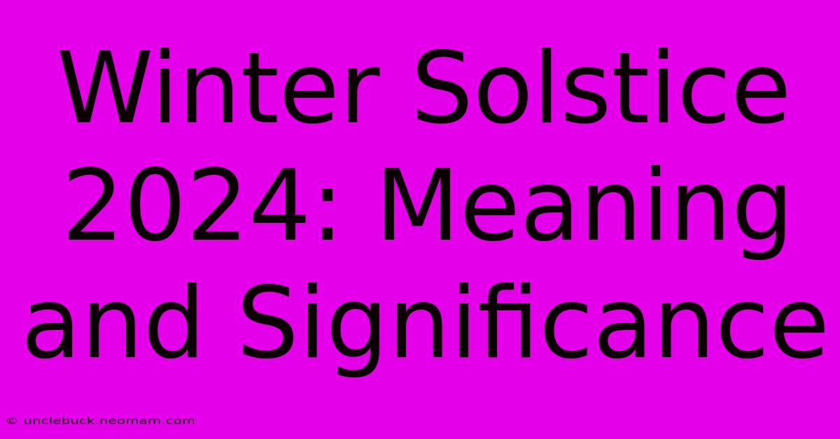 Winter Solstice 2024: Meaning And Significance