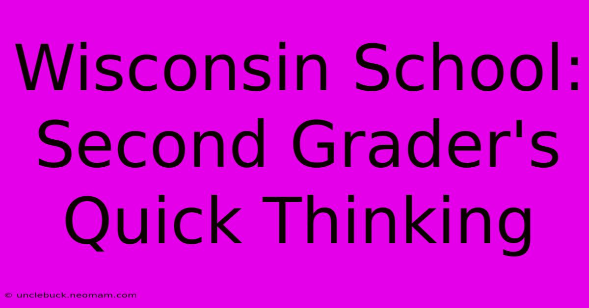 Wisconsin School: Second Grader's Quick Thinking