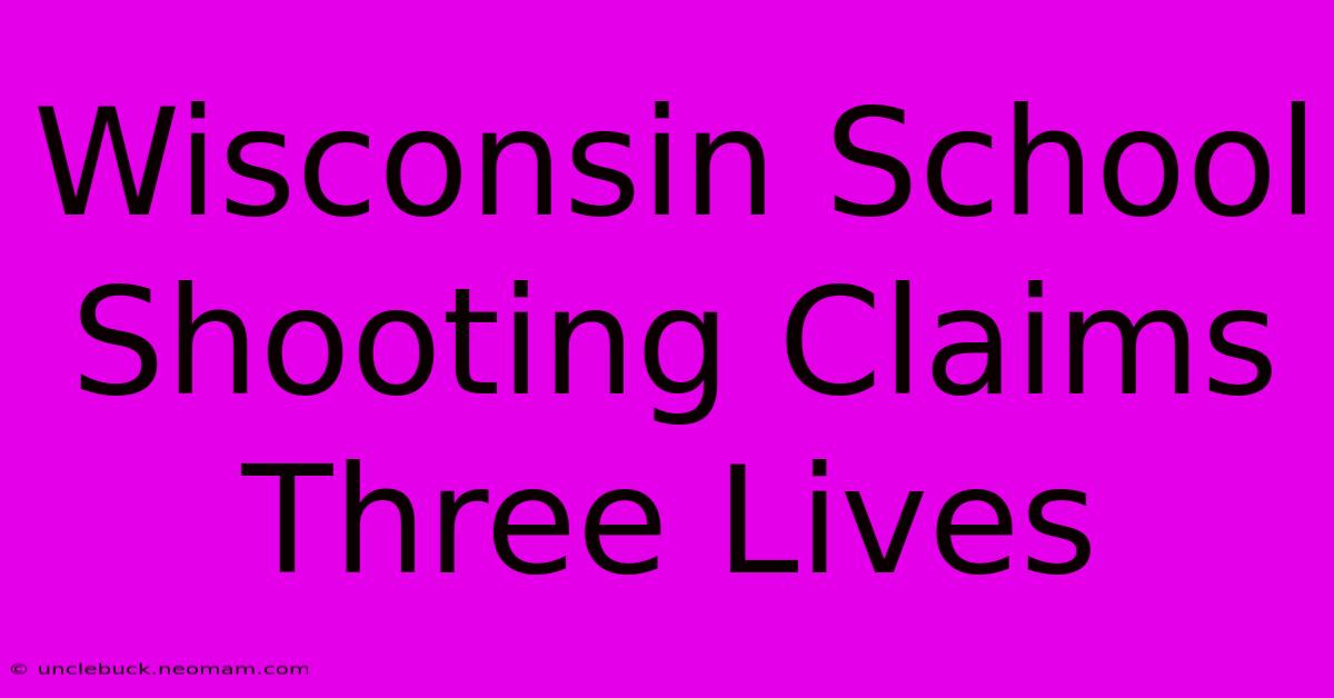 Wisconsin School Shooting Claims Three Lives