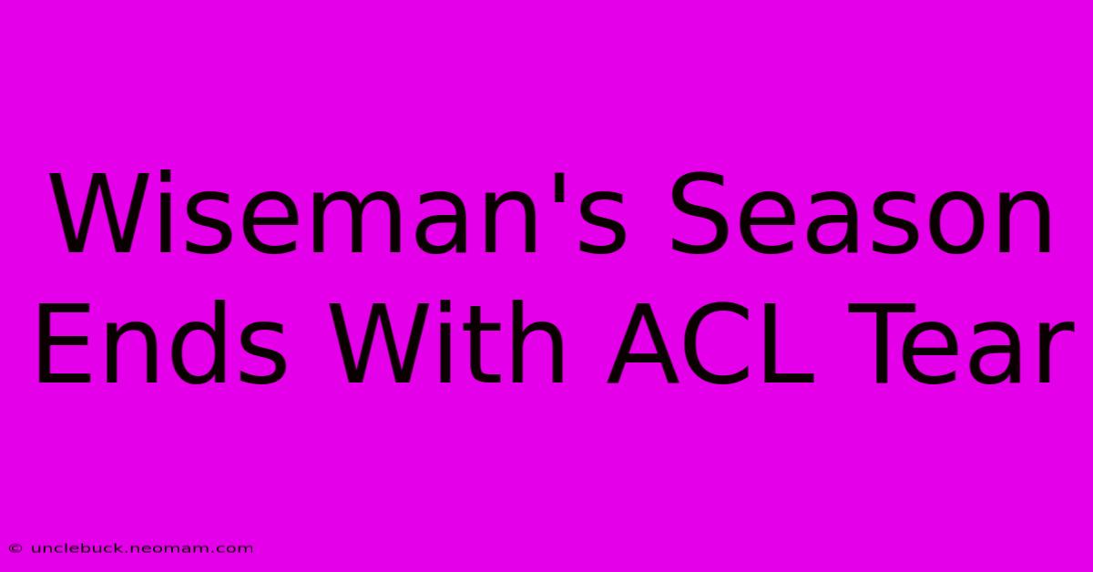 Wiseman's Season Ends With ACL Tear