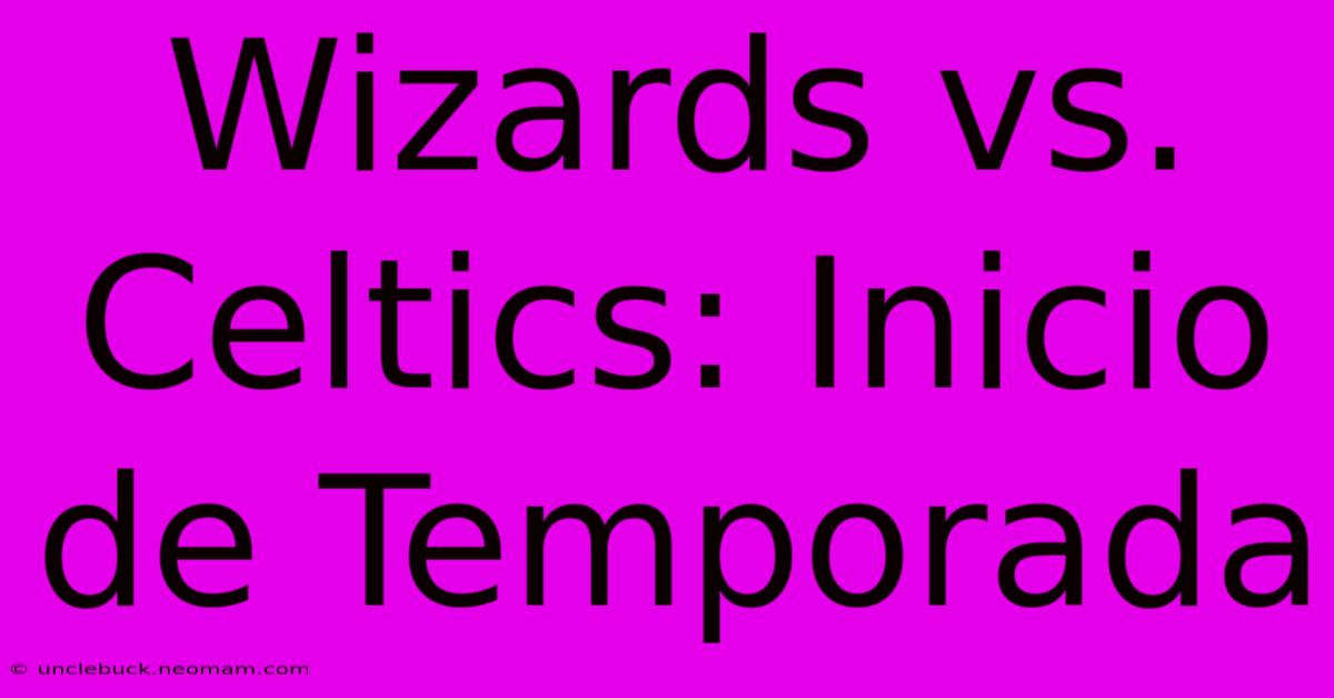 Wizards Vs. Celtics: Inicio De Temporada