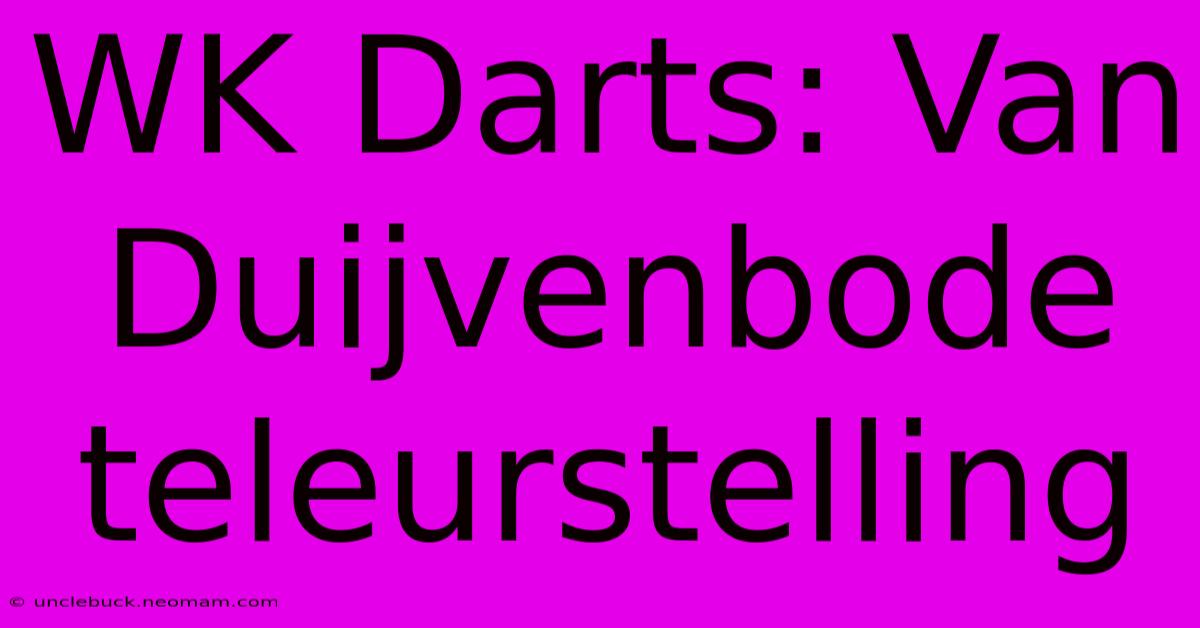 WK Darts: Van Duijvenbode Teleurstelling