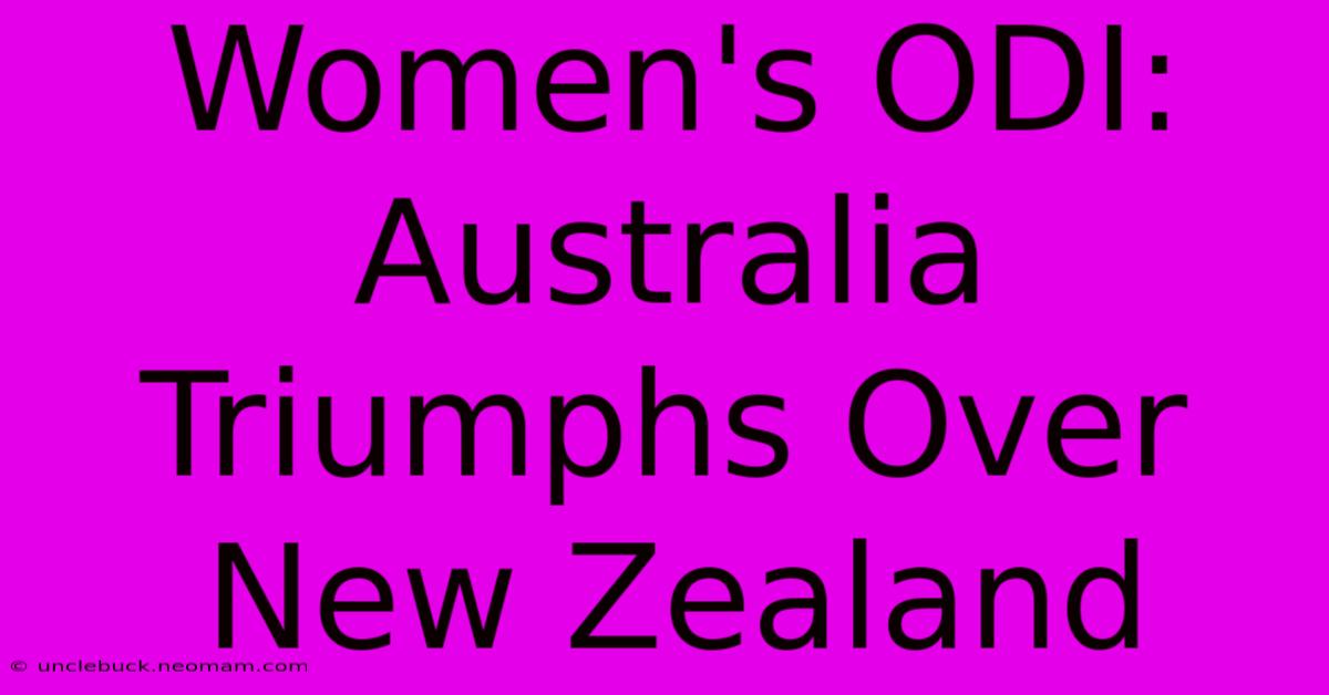 Women's ODI: Australia Triumphs Over New Zealand