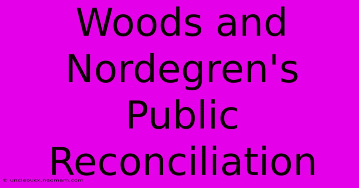 Woods And Nordegren's Public Reconciliation