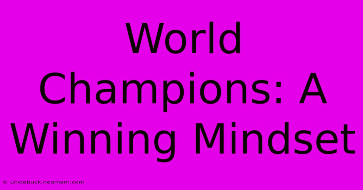 World Champions: A Winning Mindset