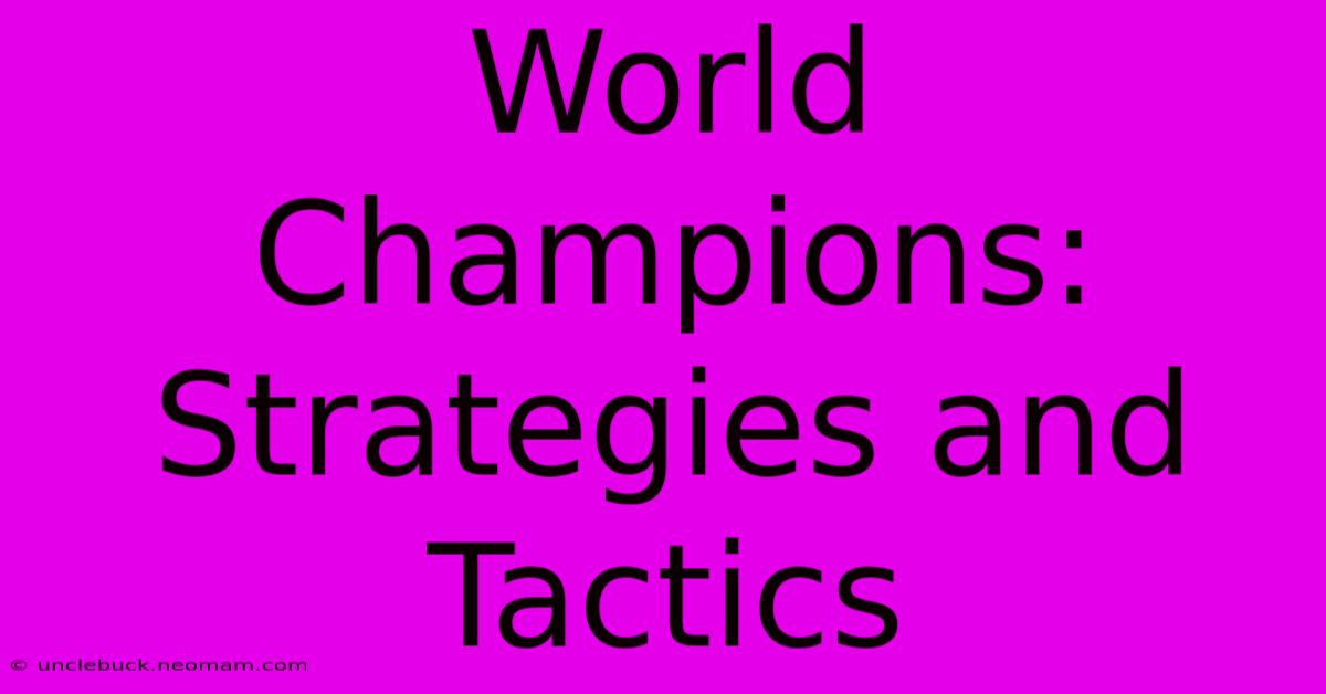 World Champions: Strategies And Tactics