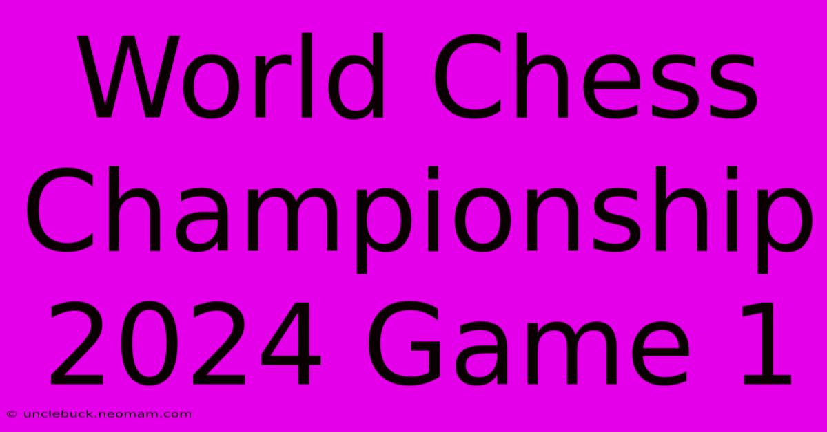 World Chess Championship 2024 Game 1