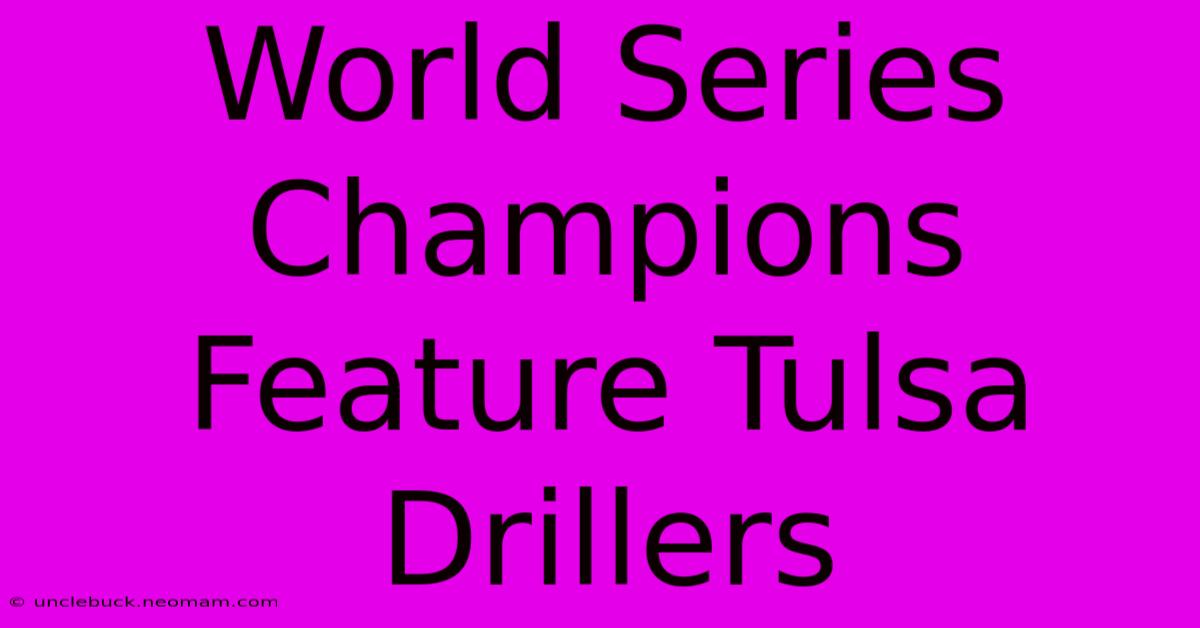 World Series Champions Feature Tulsa Drillers 