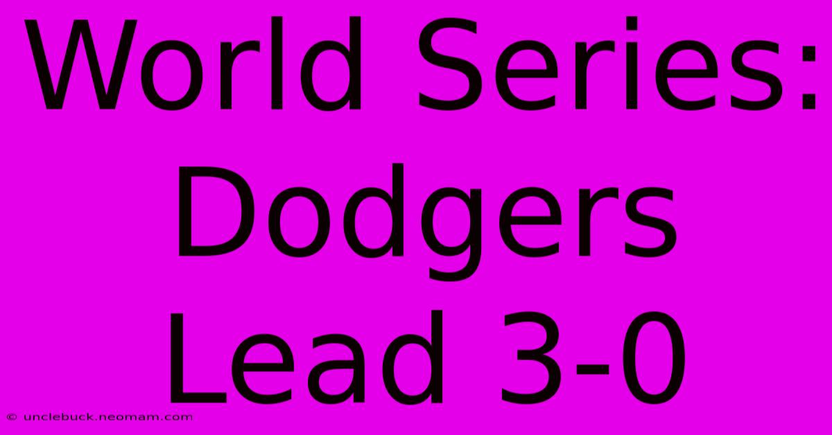 World Series: Dodgers Lead 3-0