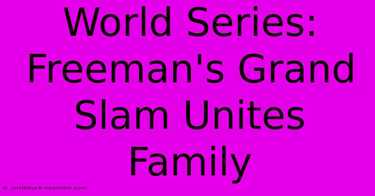 World Series: Freeman's Grand Slam Unites Family