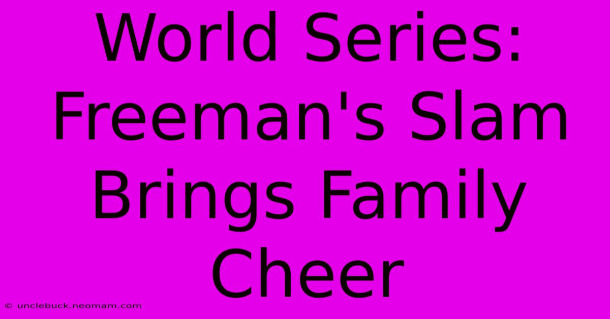 World Series: Freeman's Slam Brings Family Cheer