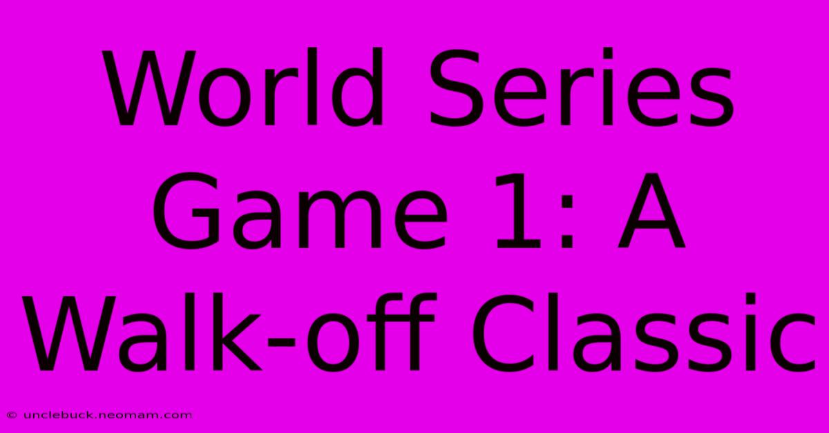 World Series Game 1: A Walk-off Classic