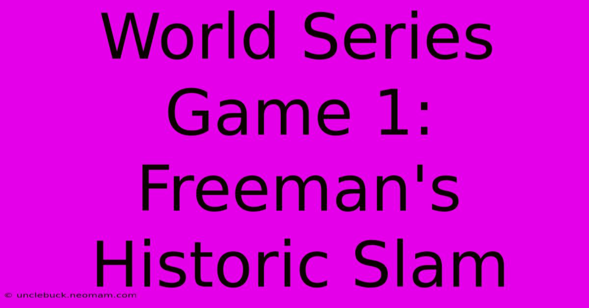 World Series Game 1: Freeman's Historic Slam