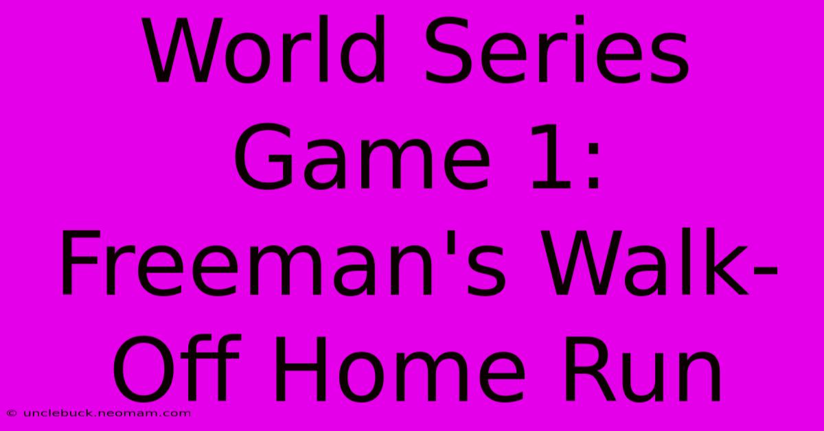 World Series Game 1: Freeman's Walk-Off Home Run