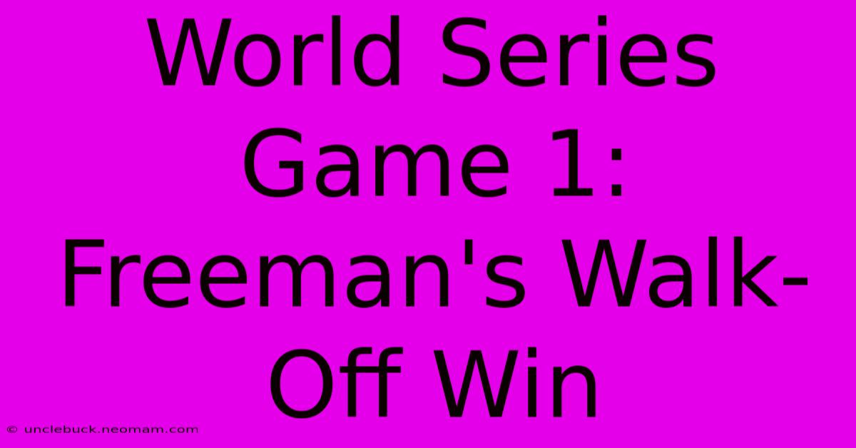 World Series Game 1: Freeman's Walk-Off Win