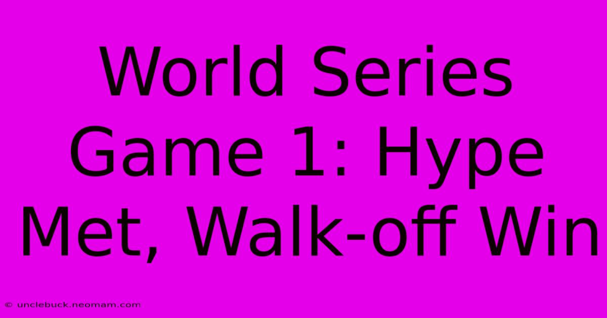 World Series Game 1: Hype Met, Walk-off Win