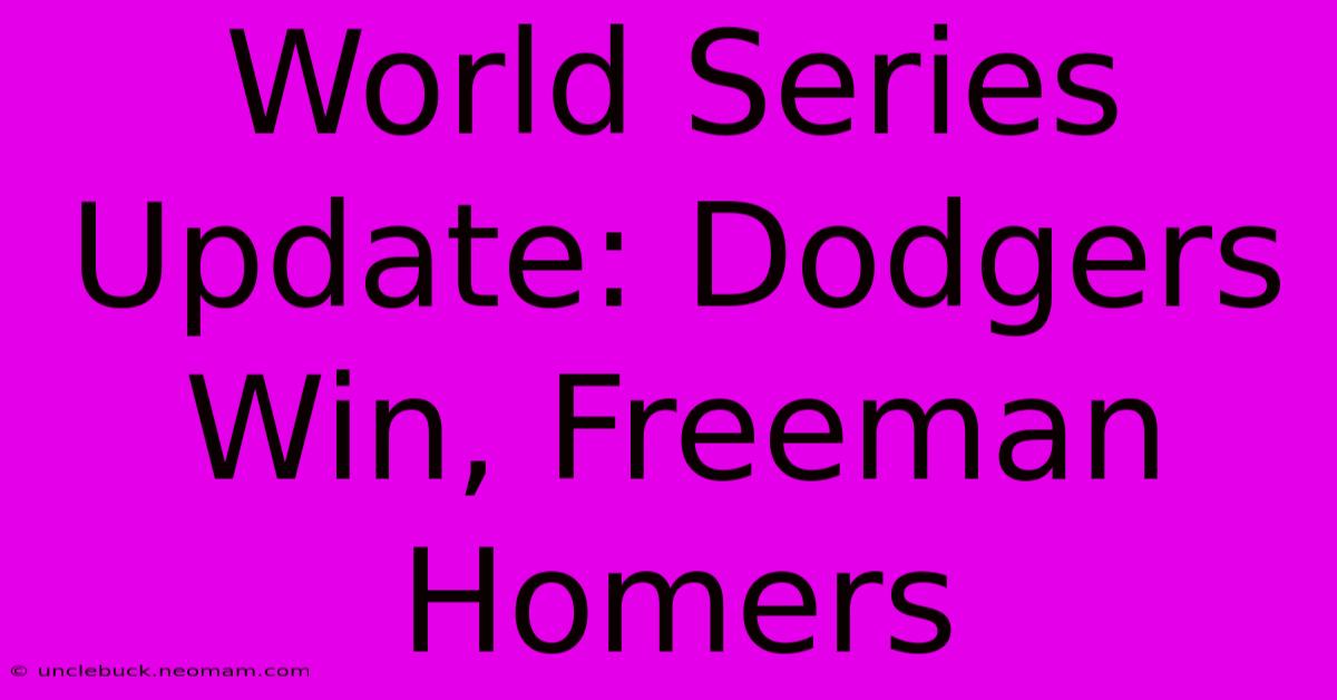 World Series Update: Dodgers Win, Freeman Homers 