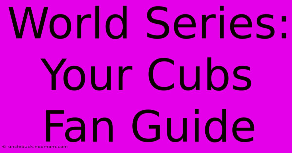 World Series: Your Cubs Fan Guide