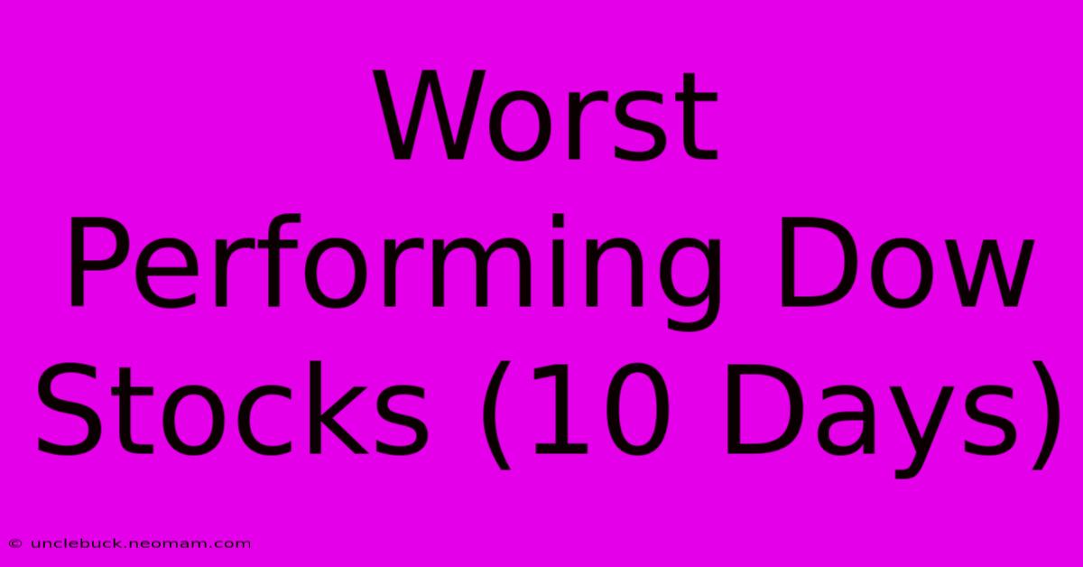 Worst Performing Dow Stocks (10 Days)