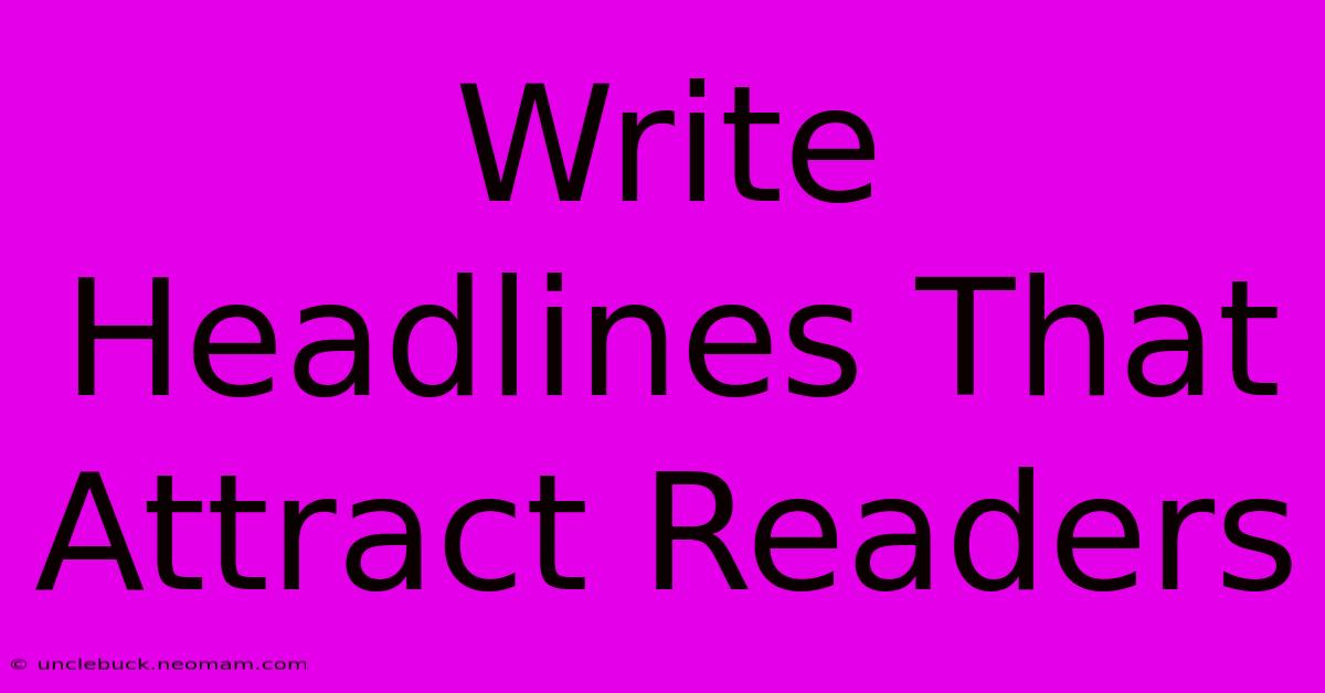 Write Headlines That Attract Readers