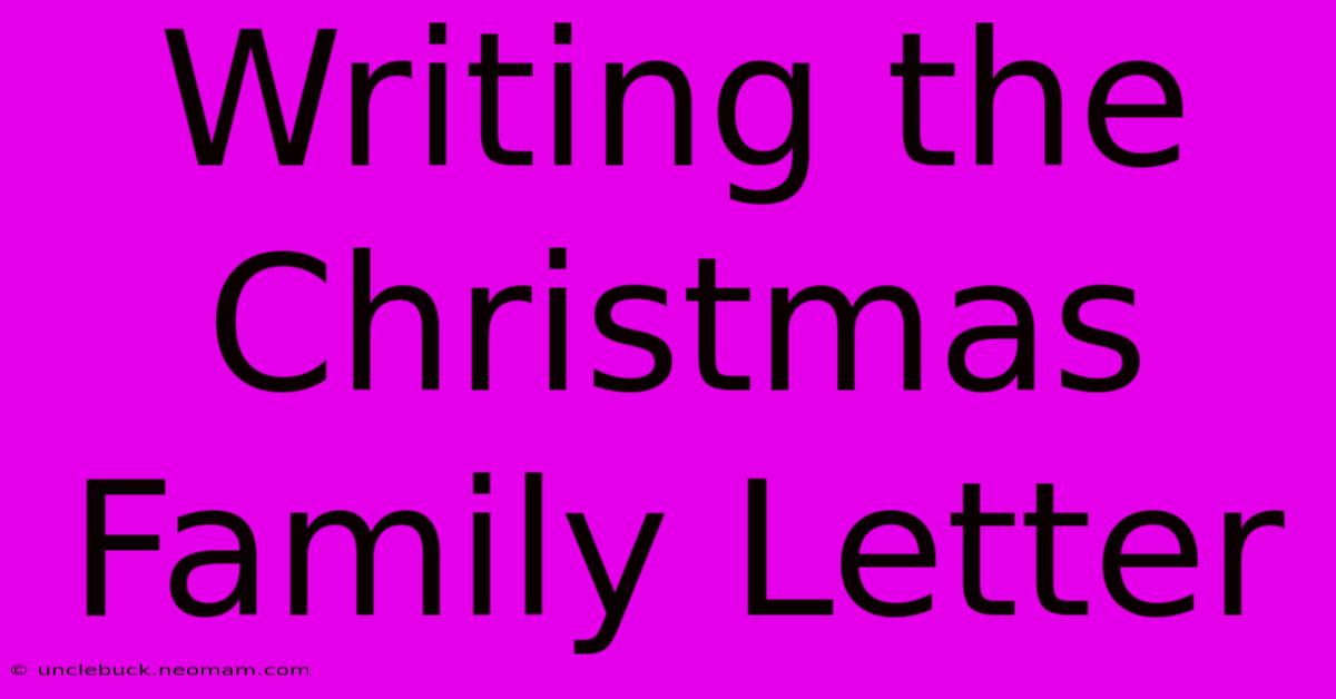 Writing The Christmas Family Letter