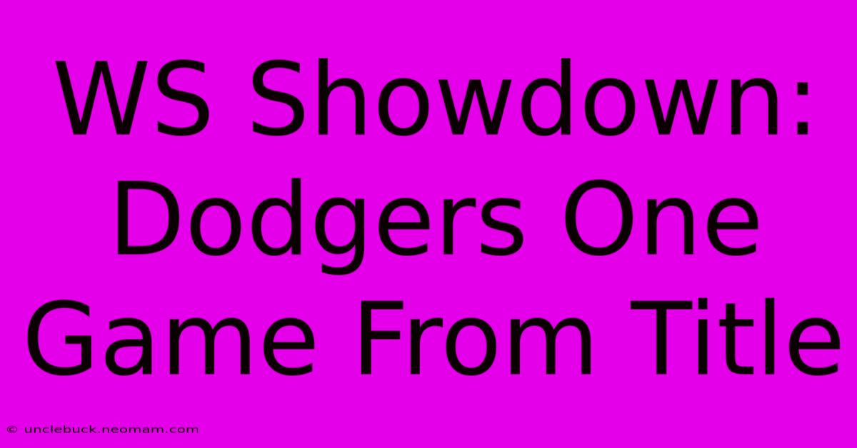 WS Showdown: Dodgers One Game From Title 