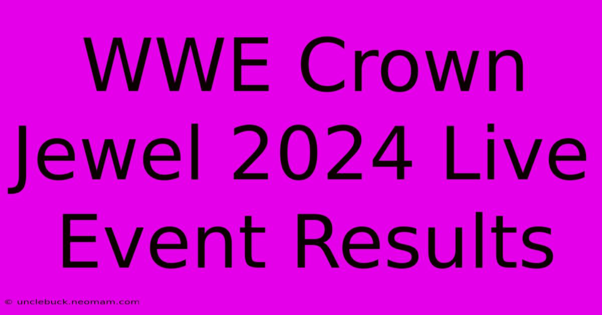 WWE Crown Jewel 2024 Live Event Results