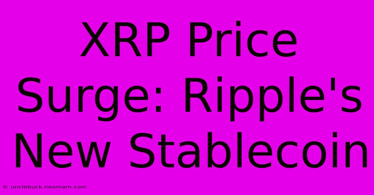 XRP Price Surge: Ripple's New Stablecoin