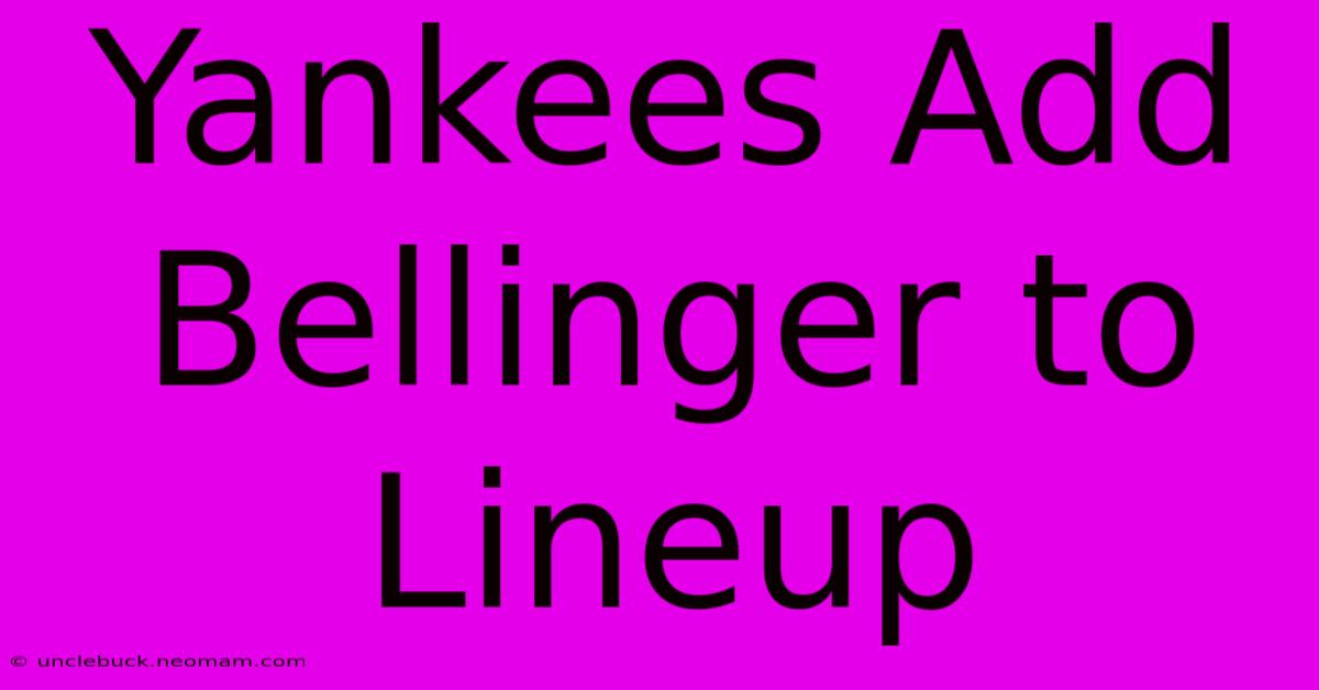 Yankees Add Bellinger To Lineup