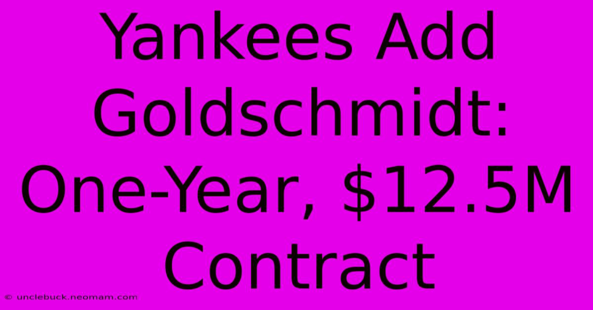 Yankees Add Goldschmidt: One-Year, $12.5M Contract