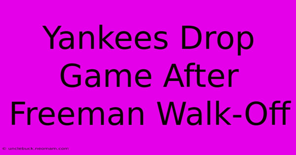 Yankees Drop Game After Freeman Walk-Off