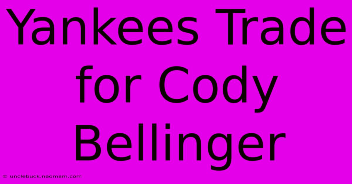 Yankees Trade For Cody Bellinger