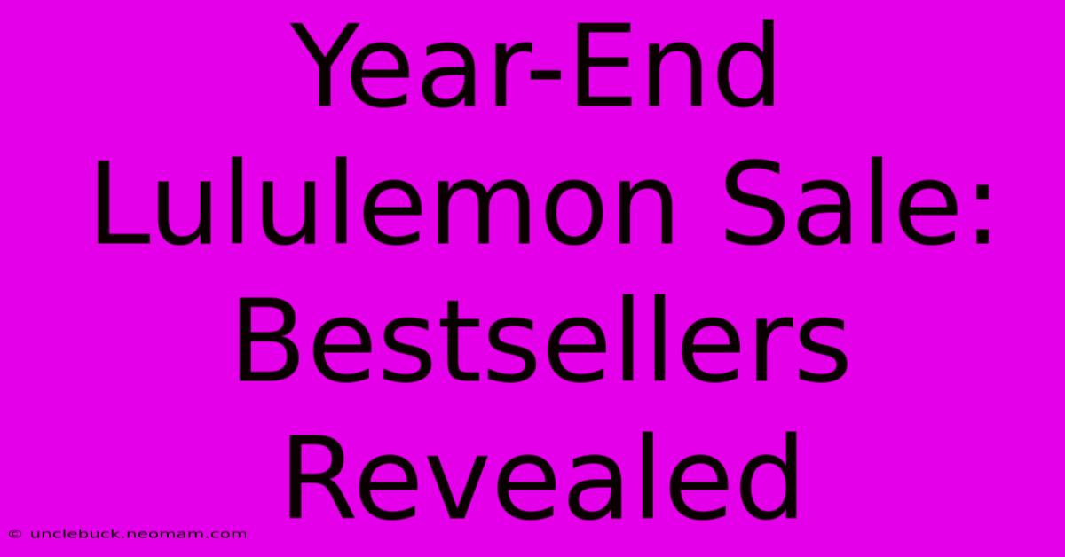 Year-End Lululemon Sale:  Bestsellers Revealed